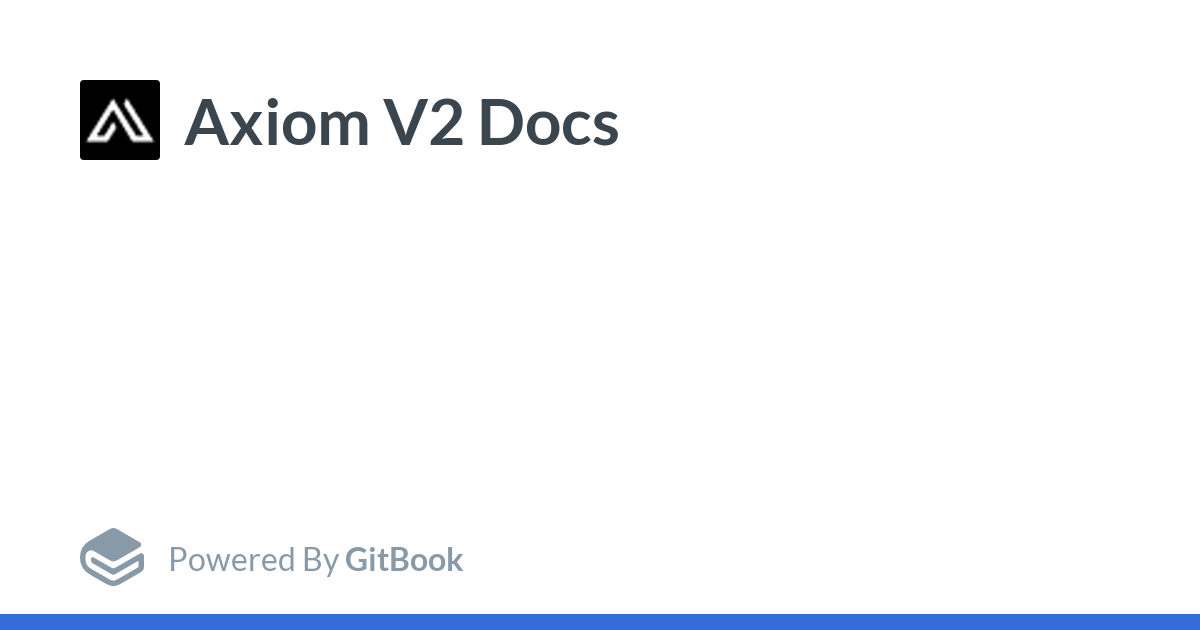 Why Axiom? | Axiom V2 Developer Docs